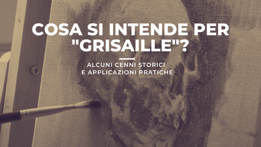 Cosa è la tecnica pittorica della "Grisaille" o "Grisaglia"? Cenni storici e alcune applicazioni pratiche