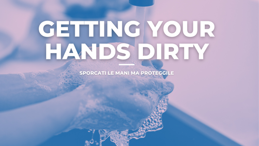 Getting Your Hands Dirty - Sporcati le Mani Ma Proteggile